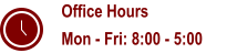 Office Hours Mon - Fri: 8:00 - 5:00